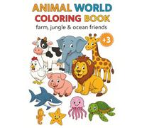 Animal World - Coloring Book: Farm, Jungle & Ocean Friends