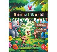 Animal World Coloring Book for Kids: 50 Animals from Around the World with Fun Facts and Easy Coloring Instructions (Sprout & Scribble Learning Adventures)