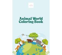 Animal World Coloring Book for Kids: 50 Fun and Easy Animal Designs to Boost Creativity, Focus, and Fine Motor Skills | Includes Jungle, Farm, Ocean & Safari Animals