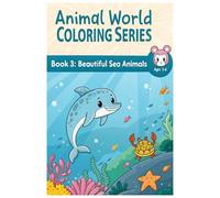 Animal World Coloring Series - Book 3: Beautiful Sea Animals Coloring Book for Kids Ages 3-6: Cute, Fun, and Easy Ocean Animal Coloring Pages for ... | Big Simple Designs for Little Hands