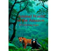Animal World of the Amazon: 50 Coloring pages