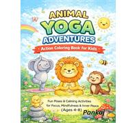 Animal Yoga Adventures: An Action Coloring Book for Kids Ages 4-10 with Mindful Poses and Relaxation Exercises for Beginners (Volume 1)