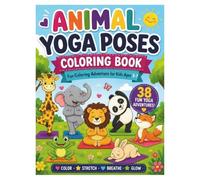 Animal Yoga Poses Coloring Book: 38 Fun Animal Yoga Poses for Kids Ages 3-7