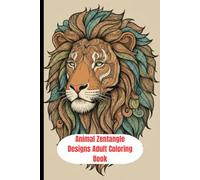 Animal Zentangle Designs Adult Coloring Book: 66 Intricate Animals for Stress Relief, Relaxation & Mindfulness: A Beautiful Collection of Zentangle ... Line Art Pages for Calm, Focus & Creativity