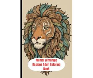 Animal Zentangle Designs Adult Coloring Book: 66 Intricate Animals for Stress Relief, Relaxation & Mindfulness: A Beautiful Collection of Zentangle ... Line Art Pages for Calm, Focus & Creativity