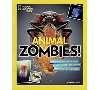 Animal Zombies!: And Other Bloodsucking Beasts, Creepy Creatures, and Real-Life Monsters