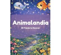 Animalandia: 38 Friends to Discover: Color, imagine, and create a world of colors