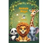 Animale Magic: Das interaktive Malbuch - Wo Tiere zum Leben erwachen