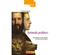 Animale politico. Introduzione allo studio dei fenomeni politici (Saggi)
