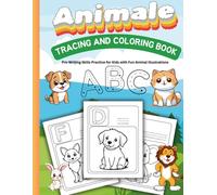 Animale Tracing and Coloring Book: Pre-Writing Skills Practice for Kids with Fun Animal Illustrations: Fun Learn to Trace Workbook for Preschool, ... 3-5 | Build Fine Motor Skills and Pen Control