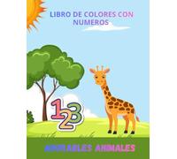 Animales Adorables Libro De Colores Con Números: Aprendiendo Numeros