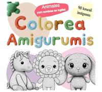 Animales Amigurumi Kawaii para Colorear: Libro Cute de 50 Dibujos de Muñecos Tejidos Estilo Crochet (Mi Mundo Colorea Amigurumis)