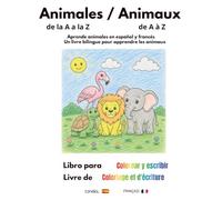 Animales Animaux de la A a la Z: Libro bilingüe español-francés para colorear y escribir
