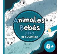 Animales Bebés: 50+ animales tiernos y divertidos para pequeños exploradores