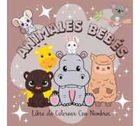 Animales bebés: Libro de colorear con nombres (Colorea, Aprende y Sé Creativo)