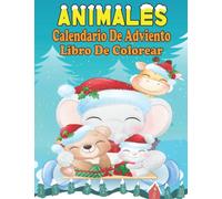 Animales Calendario Adviento Libro De Colorear: Una Divertida Cuenta Regresiva Para Las Páginas De Navidad | 24 Motivos Navideños Animales Para Colorear | Regalo Para Niñas Y Niños