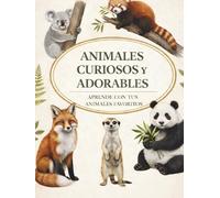 Animales curiosos y adorables: Practica tu lectura con los animales más adorables y curiosos de la naturaleza, ideal para aprender a leer y fomentar la lectura