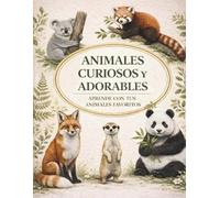Animales curiosos y adorables: Practica tu lectura con los animales más adorables y curiosos de la naturaleza, ideal para aprender a leer y fomentar la lectura