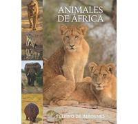Animales de África: El Libro de Imágenes de Animales Asombrosos de África para Personas Mayores, Adultos con Demencia y Pacientes para Ayudar a la Pérdida de la Memoria.