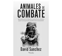 Animales de combate: Héroes y víctimas olvidadas que cambiaron la historia de la guerra (Divulgación histórica)
