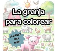 Animales de la Granja: Libro para Colorear para Niños: 35 dibujos adorables de vacas, caballos, gallinas y más para pequeños artistas