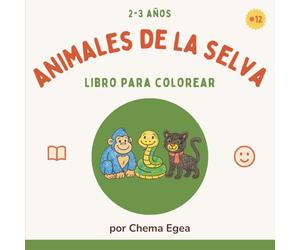 Animales de la Selva: Libro de colorear con monos y tigres tiernos para niños de 2 a 3 años (Mis Primeros Coloreables - Serie de libros para niños de 2 a 3 años)