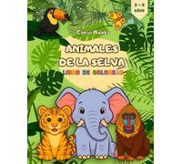 Animales de la Selva - Libro de Colorear para Niños 3-8 Años: 40 ilustraciones de la jungla para fomentar creatividad, calma y aprendizaje divertido.