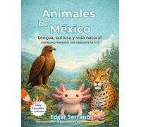 Animales de México: Lengua, cultura y vida natural - Recurso de inmersión en español con audio nativo