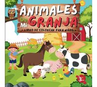 Animales De Mi Granja: Libro De Colorear Para Niños a Partir De 3 Años, Colorea Y Aprende Animales De La Granja Con Dibujos Divertidos, Actividades De ... Pequeños (libros Infantiles Prescolares)