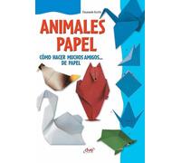 Animales de papel: Cómo hacer muchos amigos... de papel