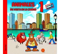 Animales de visita en la ciudad 1: Libro bilingüe en Español y Alemán para niños: Descubre los Animales del Mundo (Mis Primeros Libros Bilingües Alemán Español para Niños)