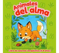 Animales del Alma: (Cuaderno terapéutico para niños de 5 a 8 años) (Colorea tus Emociones)