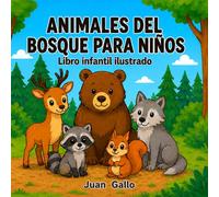 Animales del bosque para niños: Un libro infantil ilustrado de aprendizaje temprano para pequeños exploradores curiosos (Animales para niños - Libros ilustrados para pequeños exploradores)