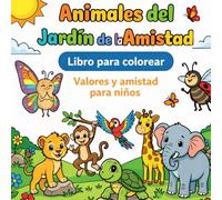Animales del jardin de la amistad: Libro para colorear infantil valores y amistad para niños
