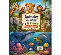 Animales del Mar y la Tierra para Colorear: Libro infantil con animales marinos y terrestres para colorear, aprender y divertirse