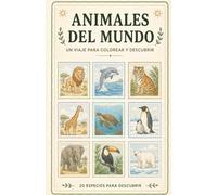 ANIMALES DEL MUNDO: Un viaje para colorear y descubrir (COLECCION DESCUBRIENDO EL MUNDO)
