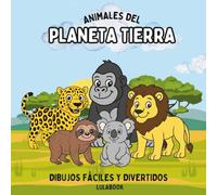 Animales del Planeta Tierra - Libro infantil para colorear animales del mundo. Dibujos educativos y fáciles para niños pequeños de 3 a 8 años: ... colorear (Animales y Criaturas Para Colorear)