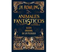 Animales fantasticos y donde encontrarlos (guión original): Guion original de la película: 1 (Harry Potter)