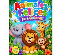 Animales Felices para Colorear: Libro de Colorear para Niños y Niñas de 2 a 5 años - 40 Páginas de Animales Adorables con Líneas Gruesas para un Aprendizaje Divertido (8.5” x 11”)