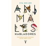 Animales habladores: Conversaciones privadas entre seres vivos (Ciencia)