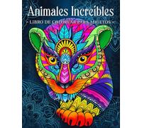 Animales Increíbles: Libro Para Colorear Para Adultos Con Patrones De Animales y Mandalas