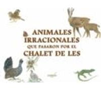 Animales Irracionales Que Pasaron Por El Chalet De Les