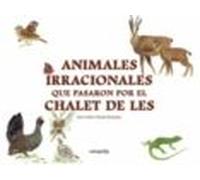 Animales Irracionales Que Pasaron Por El Chalet De Les