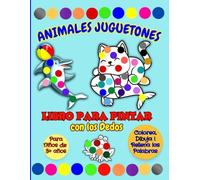 Animales Juguetones - Libro para Pintar con los Dedos para Niños de 3+ Años: Cuaderno Infantil de Actividades para Colorear, Dibujar y Escribir ... de Puntos | Rellena los Espacios en Blanco