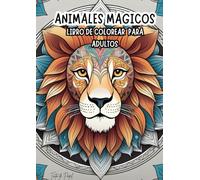 Animales Mágicos - Libro de Colorear para Adultos (Vol. 1): 20 ilustraciones únicas para relajarse, liberar estrés y despertar tu creatividad