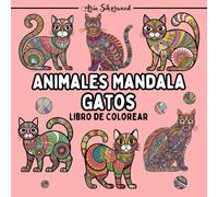 Animales Mandala - Gatos: Un Libro de Colorear Mandala Único para Niños y Adultos