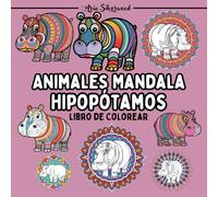 Animales Mandala - Hipopótamos: Un Libro de Colorear Mandala Único para Niños y Adultos