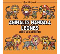 Animales Mandala - Leones: Un Libro de Colorear Mandala Único para Niños y Adultos