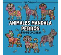 Animales Mandala - Perros: Un Libro de Colorear Mandala Único para Niños y Adultos