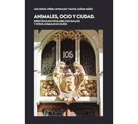 Animales, ocio y ciudad (HISTORIA LOCAL Y BIOGRAFIAS)
